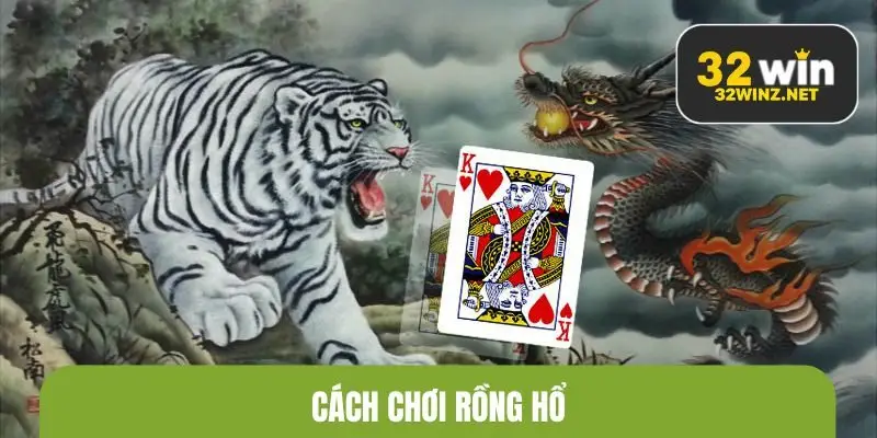 Cách chơi rồng hổ