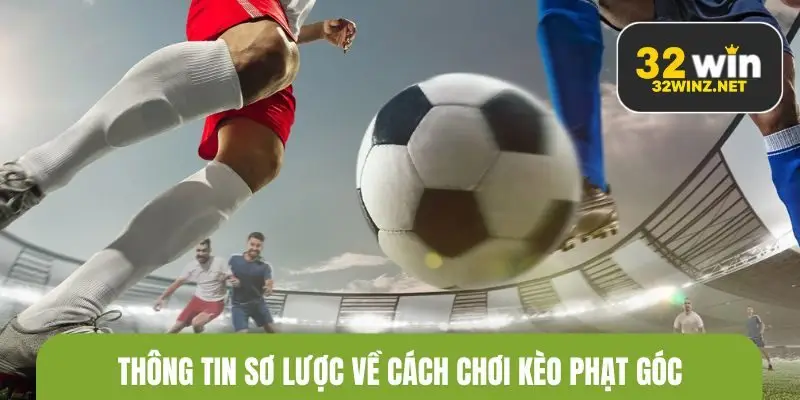 Thông tin sơ lược về cách chơi kèo phạt góc