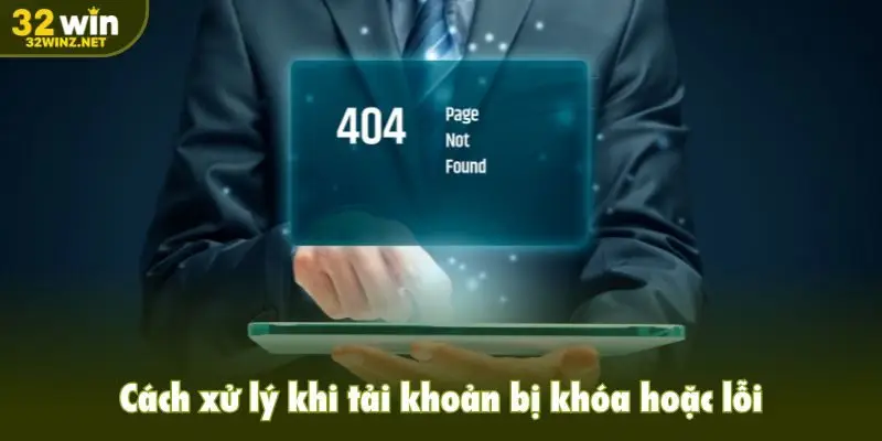 Cách xử lý khi tải khoản bị khóa hoặc lỗi
