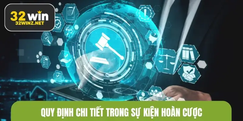 Quy định chi tiết trong sự kiện hoàn cược
