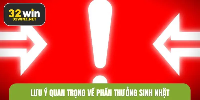 Lưu ý quan trọng về phần thưởng sinh nhật
