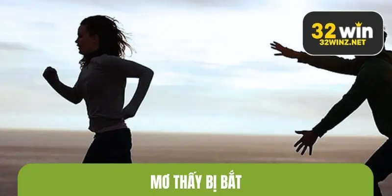 Mơ thấy bị bắt