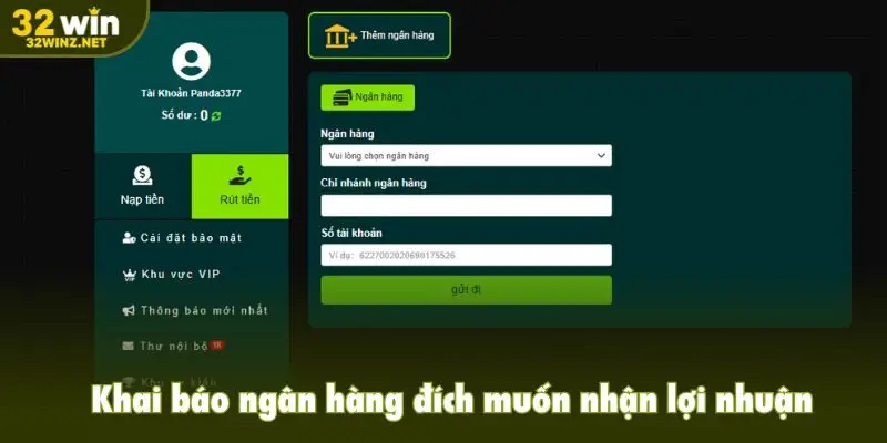 Khai báo ngân hàng đích muốn nhận lợi nhuận tại quy trình rút tiền nhanh gọn