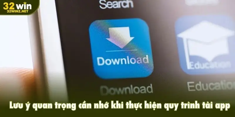 Lưu ý quan trọng cần nhớ khi thực hiện quy trình tải app